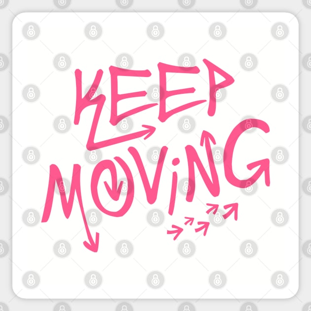 Keep Moving Sticker by Nana On Here